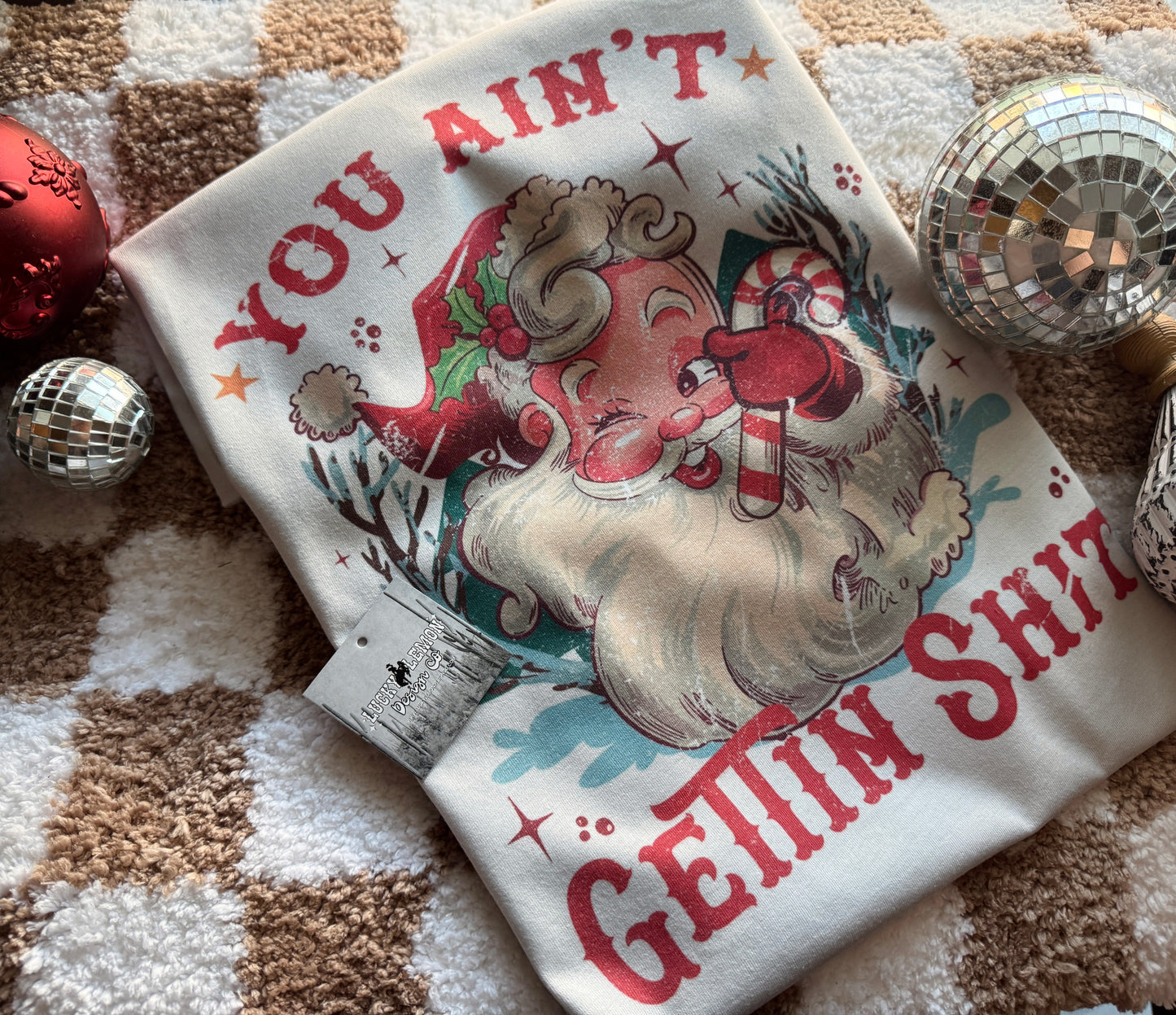 You ain’t getting shit Tshirt