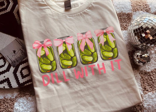 Dill with it Tshirt
