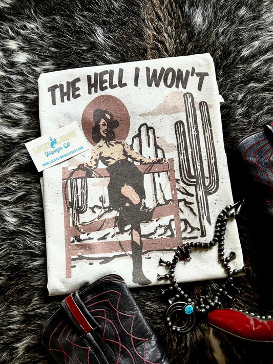 The Hell I Won't Cowgirl Tshirt